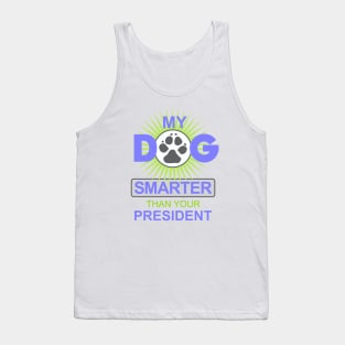 My Dog is Smarter than your President Tank Top